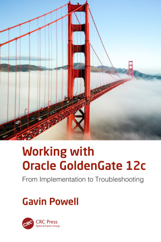 Working with Oracle GoldenGate 12c: from implementation to troubleshooting