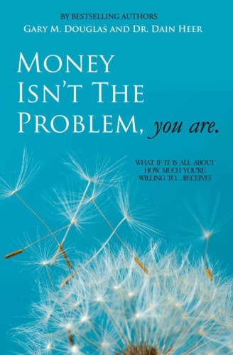 Money Isn't the Problem, You Are: What if It Is About All About How Much You Are Willing to Receive?