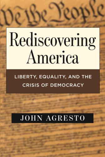 Rediscovering America: Liberty, Equality, and the Crisis of Democracy