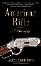 American rifle: a biography