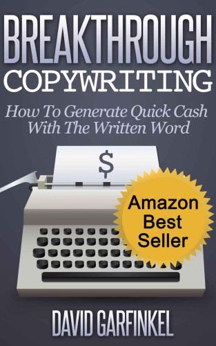 Breakthrough Copywriting: How To Generate Quick Cash With The Written Word