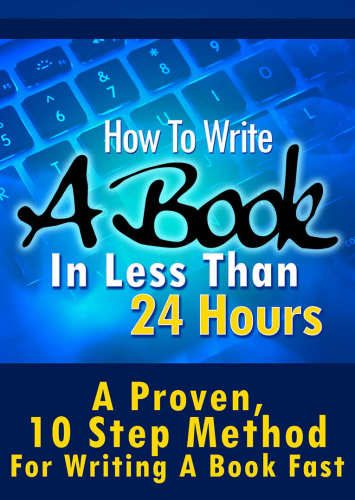 How To Write A Book In Less Than 24 Hours (How To Write A Kindle Book, How To Write A Novel, Book Writing, Writing A Novel, Write For Kindle)