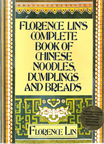 Florence Lin's Complete book of Chinese noodles, dumplings and breads