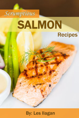 Scrumptious Salmon Recipes: Delightful Salmon Recipes Made Easy