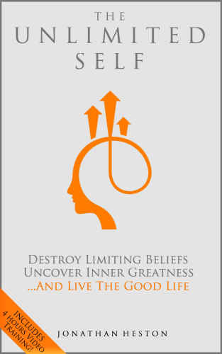 The Unlimited Self: Destroy Limiting Beliefs, Uncover Inner Greatness, and Live the Good Life