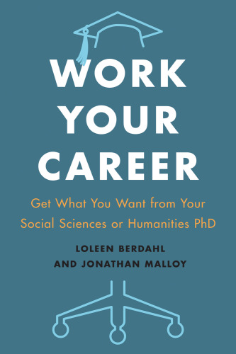 Work your career : get what you want from your social sciences or humanities PhD