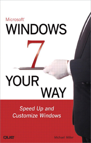 Microsoft  Windows 7 Your Way: Speed Up and Customize Windows