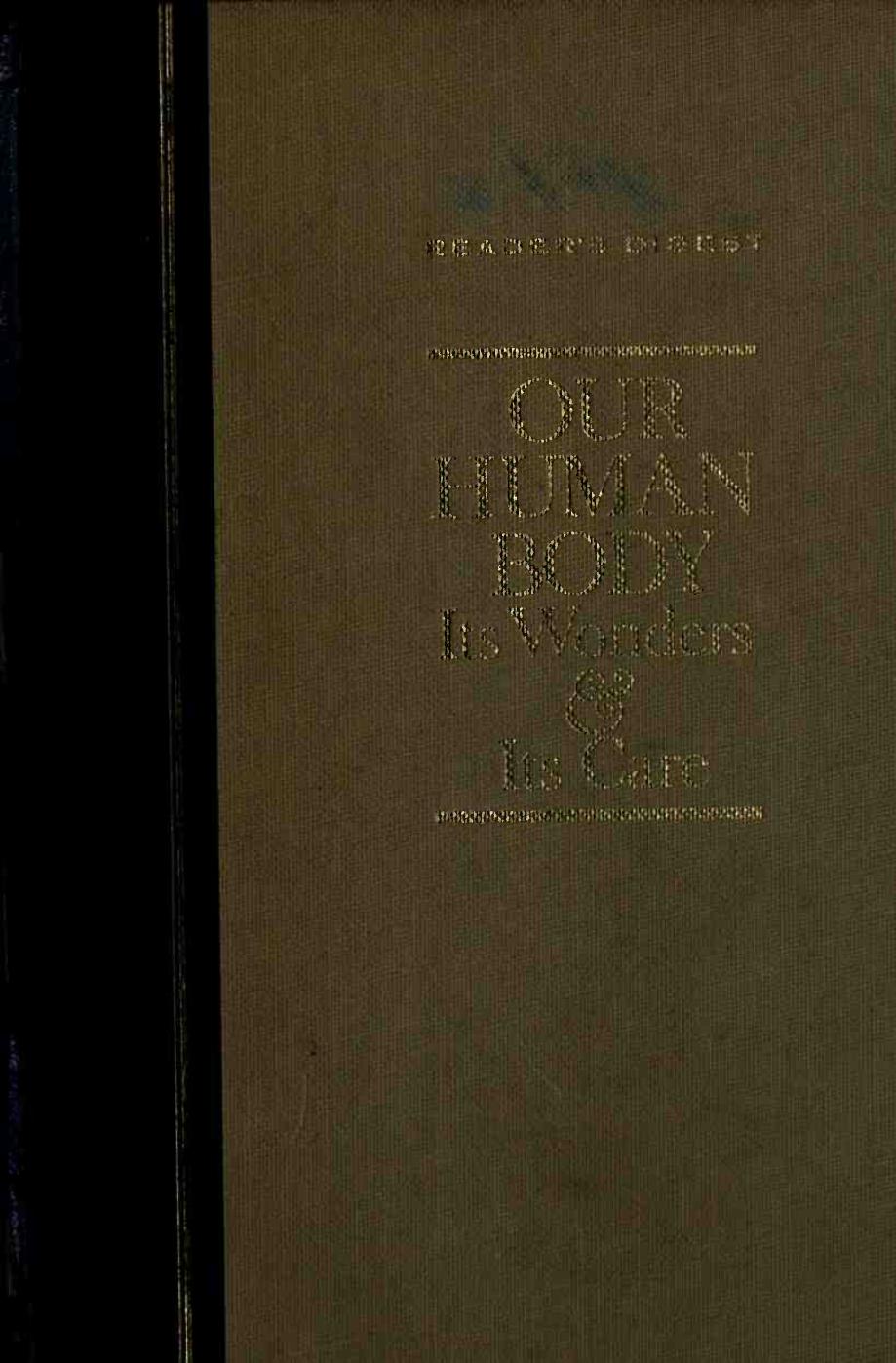 Our human body; its wonders and its care; a library of fact and guidance
