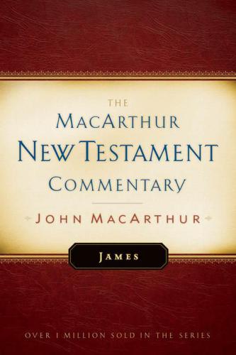 James MacArthur New Testament Commentary (MacArthur New Testament Commentary Series)
