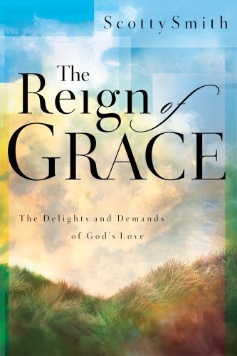 The Reign of Grace: The Delights and Demands of God’s Love