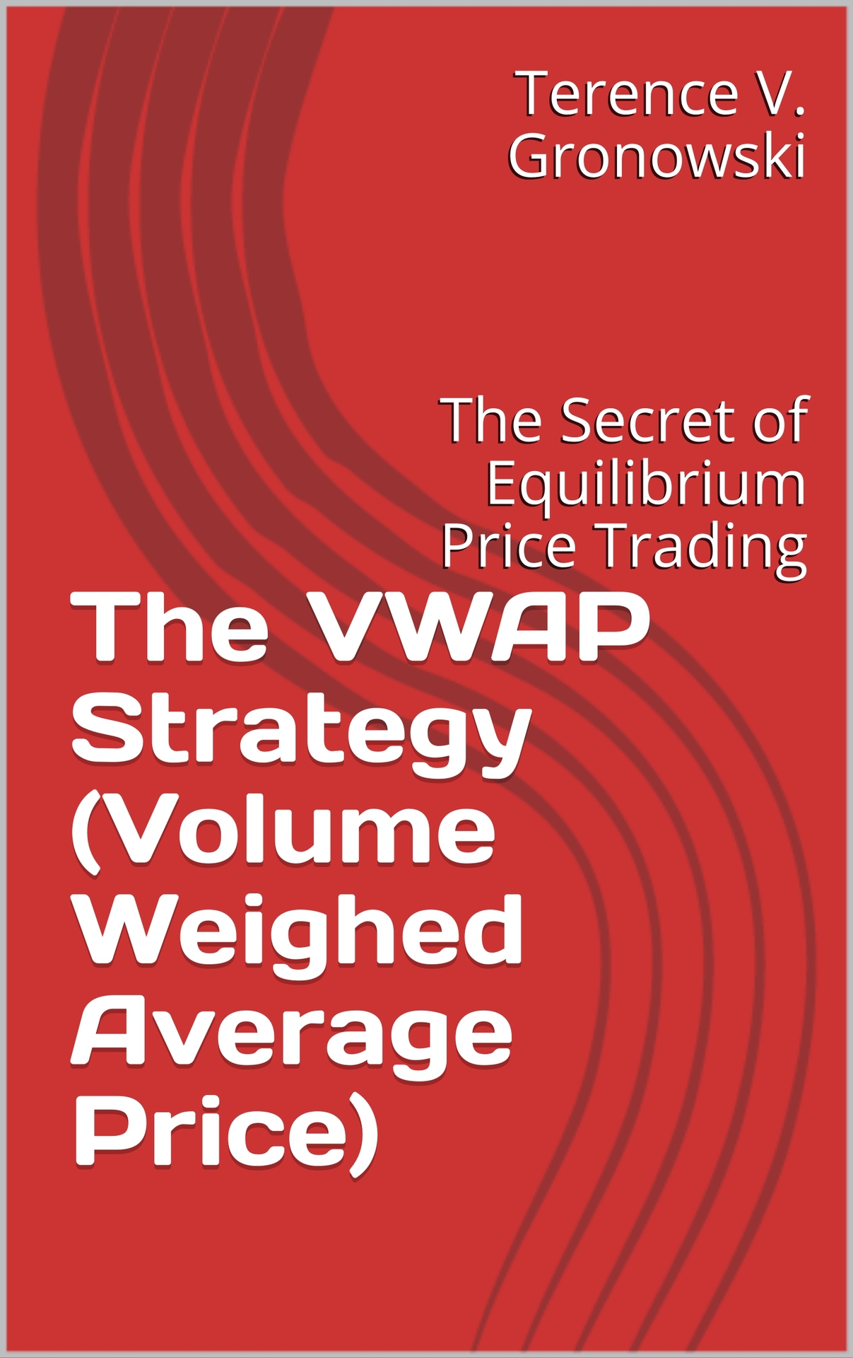 The VWAP Strategy (Volume Weighed Average Price): The Secret of Equilibrium Price Trading