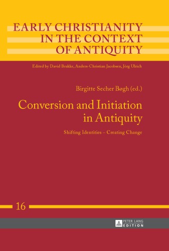 Conversion and Initiation in Antiquity: Shifting Identities Creating Change