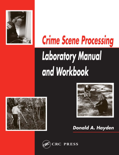 Crime Scene Processing: Laboratory Manual And Workbook