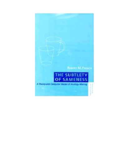 The subtlety of sameness : a theory and computer model of analogy-making