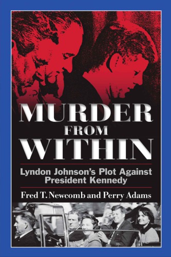 Murder from Within. Lyndon Johnson’s Plot against President Kennedy