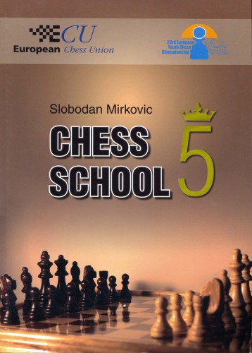 Chess school / 5 / translated from the Serbian by Milan Javanovic.