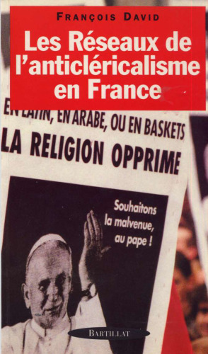 Les Réseaux de l’anticléricalisme en France