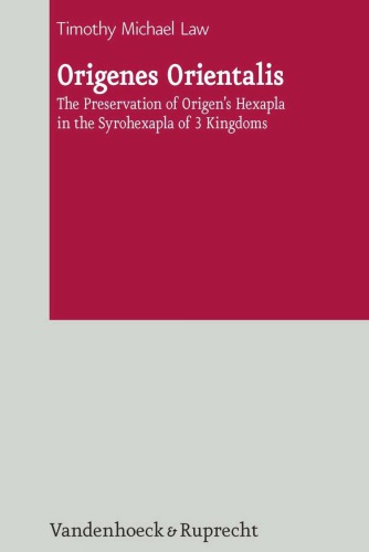Origenes Orientalis: The Preservation of Origen’s Hexapla in the Syrohexapla of 3 Kingdoms