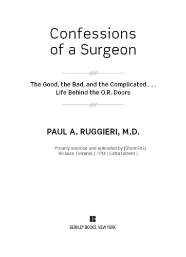 Confessions of a Surgeon: The Good, the Bad, and the Complicated...Life Behind the O.R. Doors