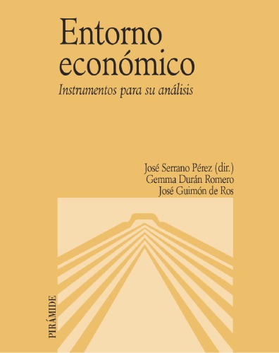 Entorno económico : instrumentos para su análisis / Director: José Serrano Pérez; Gemma Durán Romero, José Guimón de Ros.