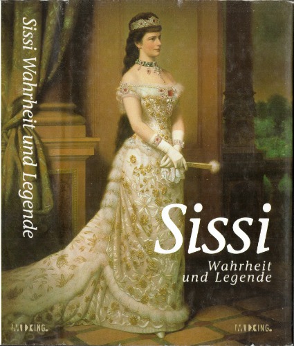 Sissi. Wahrheit und Legende