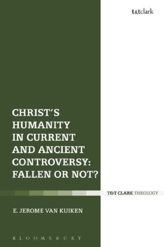 Christ’s Humanity in Current and Ancient Controversy: Fallen or Not?