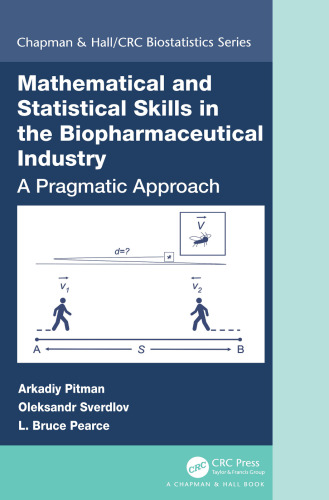 Mathematical and statistical skills in the biopharmaceutical industry : a pragmatic approach