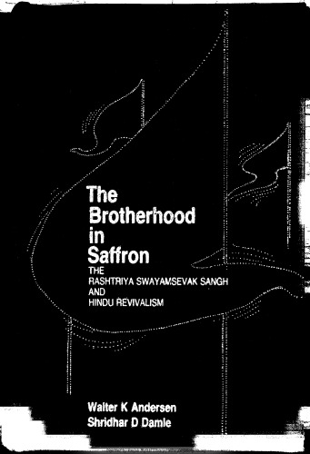 The Brotherhood in Saffron: The Rashtriya Swayamsevak Sangh and Hindu Revivalism