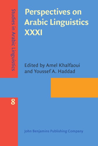 Perspectives on Arabic Linguistics XXXI: Papers from the Annual Symposium on Arabic Linguistics, Norman, Oklahoma, 2017