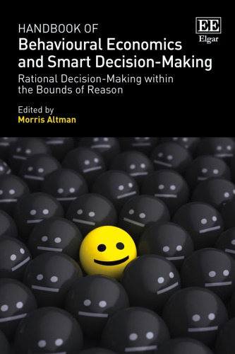 Handbook of Behavioural Economics and Smart Decision-Making: Rational Decision-Making Within the Bounds of Reason