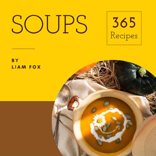 Soups 365 Enjoy: 365 Days with Soup Recipes in Your Own Soup Cookbook