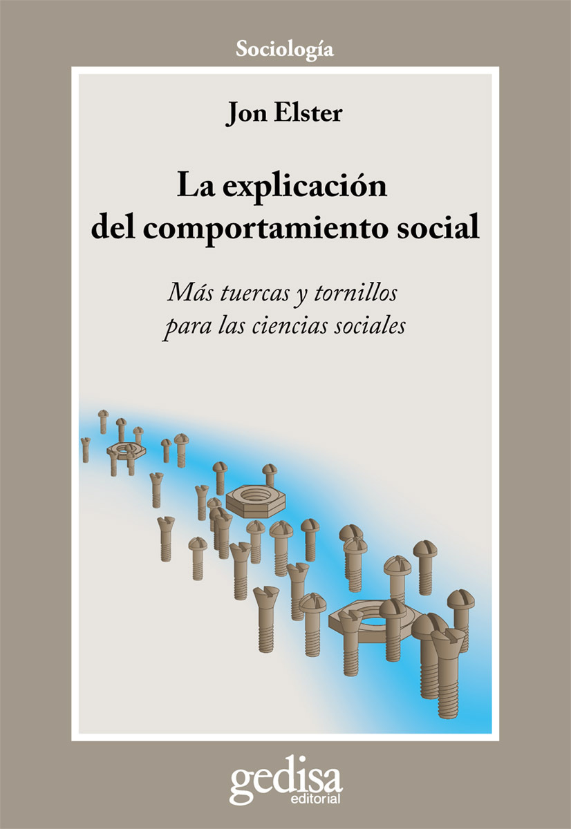 La explicación del comportamiento social: Más tuercas y tornillos para las ciencias sociales