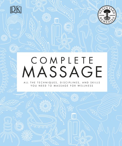 Neal’s Yard Remedies Complete Massage: All the Techniques, Disciplines, and Skills you need to Massage for Wellness