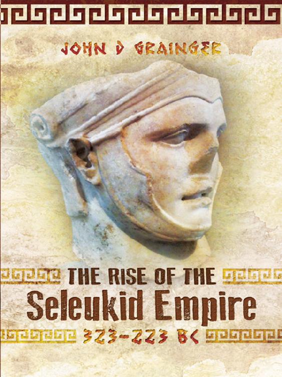 The Rise of the Seleukid Empire (323–223 BC): Seleukos I to Seleukos III