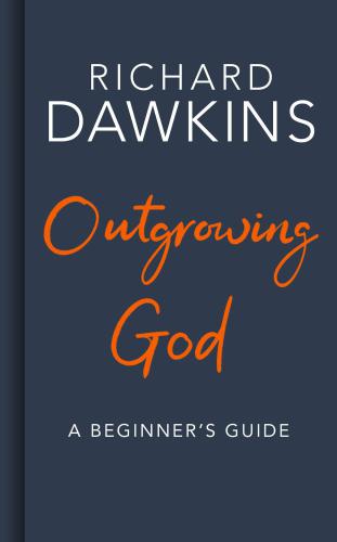 Outgrowing God: A Beginner’s Guide
