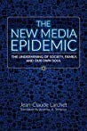 The New Media Epidemic: The Undermining of Society, Family, and Our Own Soul