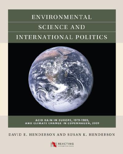 Environmental Science and International Politics: Acid Rain in Europe, 1979-1989, and Climate Change in Copenhagen, 2009