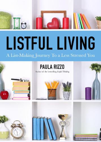 Listful Living A List-Making Journey to a Less Stressed You