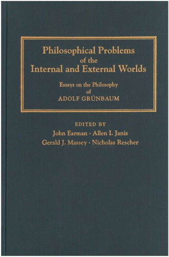 Philosophical Problems of the Internal and External Worlds : Essays on the Philosophy of Adolf Grünbaum