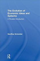 The evolution of economic ideas and systems : a pluralist introduction