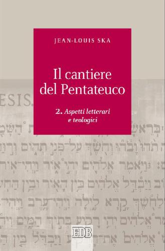 Il cantiere del Pentateuco. Aspetti letterari e teologici
