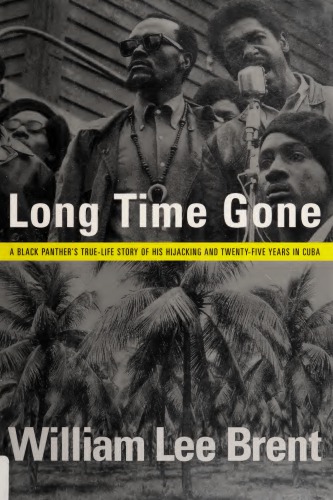 Long time gone: a Black Panther’s true-life story of his hijacking and twenty-five years in Cuba