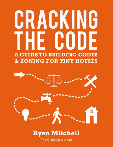 Cracking the Code: A guide to building codes and zoning for tiny houses