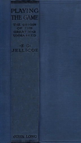Playing the Game: The Origin of the Great War Unmasked