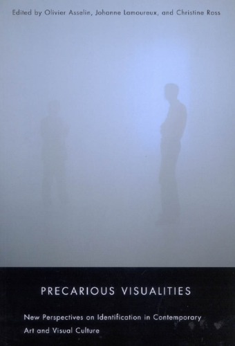 Precarious Visualities: New Perspectives on Identification in Contemporary Art and Visual Culture