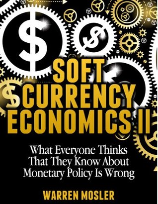 Soft Currency Economics II (MMT - Modern Monetary Theory Book 1)