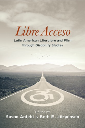 Libre Acceso: Latin American Literature and Film Through Disability Studies