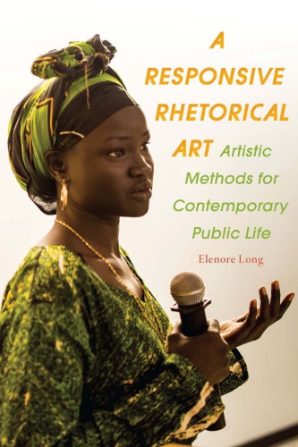 A Responsive Rhetorical Art: Artistic Methods for Contemporary Public Life