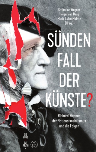 Sündenfall der Künste? : Richard Wagner, der Nationalsozialismus und die Folgen