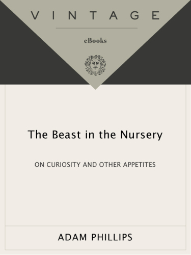 The beast in the nursery : on curiosity and other appetites